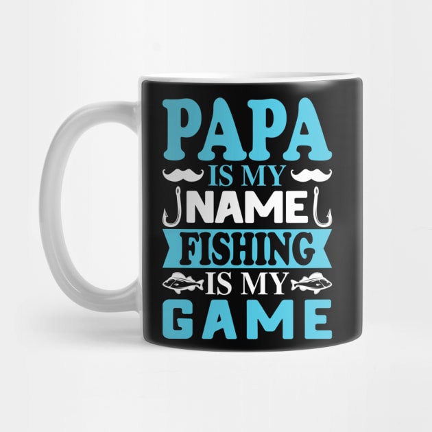 Papa is my name Fishing is my Game by busines_night